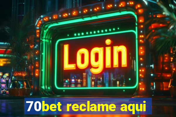 70bet reclame aqui